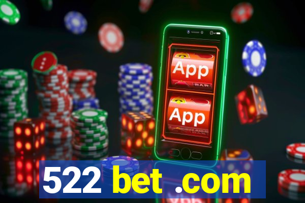 522 bet .com