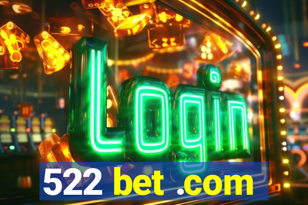 522 bet .com