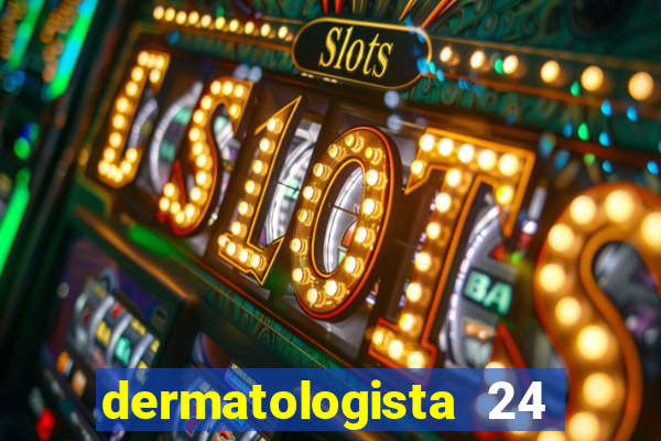 dermatologista 24 horas sp