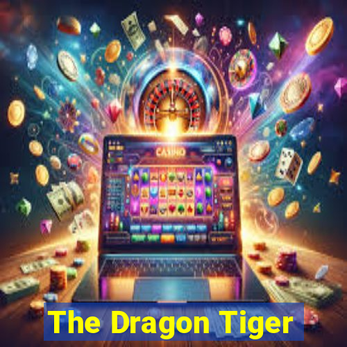 The Dragon Tiger