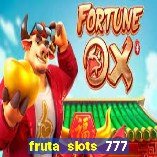 fruta slots 777 mega jackpot