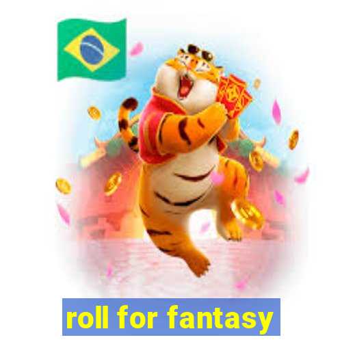 roll for fantasy