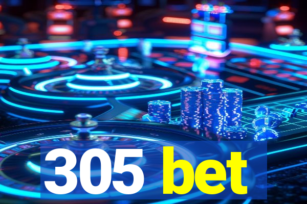 305 bet