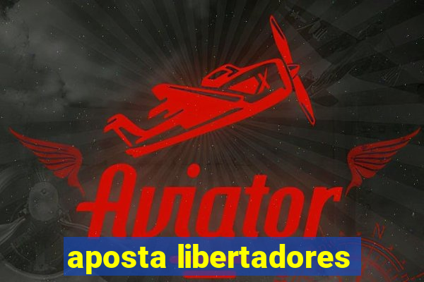 aposta libertadores