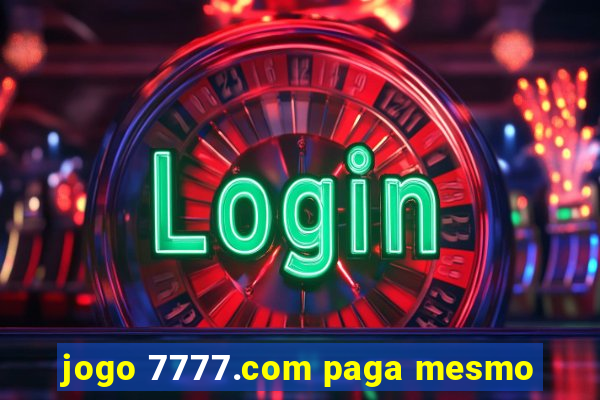 jogo 7777.com paga mesmo