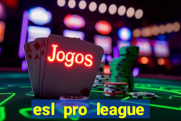 esl pro league season 20 jogos