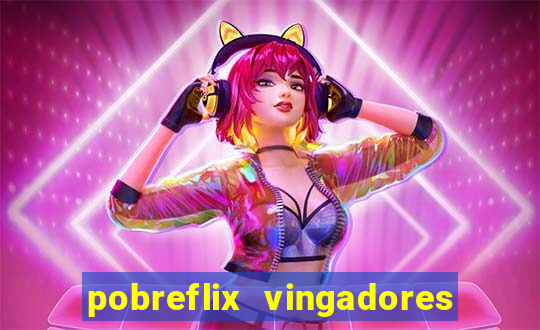 pobreflix vingadores guerra infinita