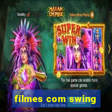 filmes com swing