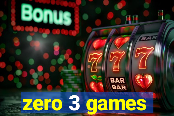 zero 3 games