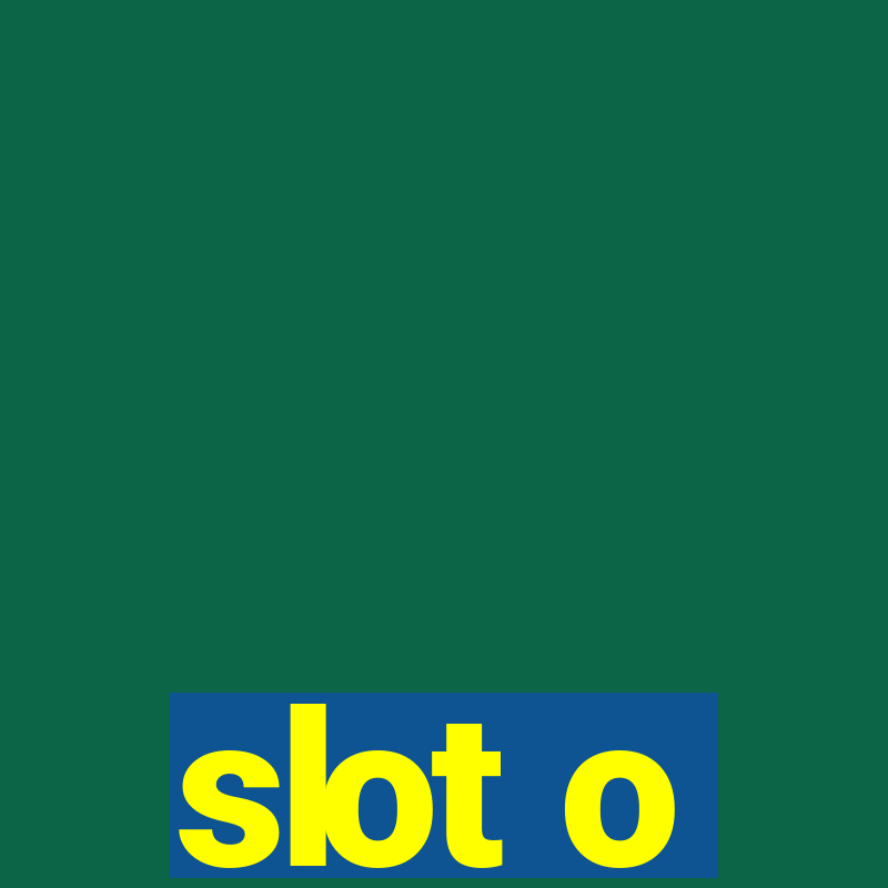 slot o