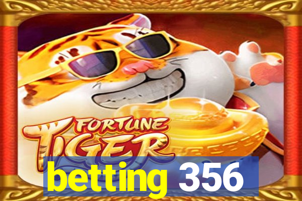 betting 356