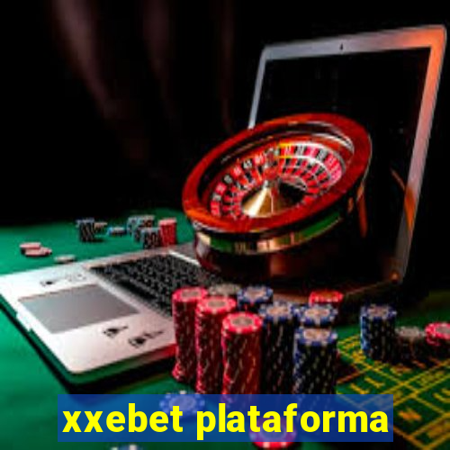 xxebet plataforma