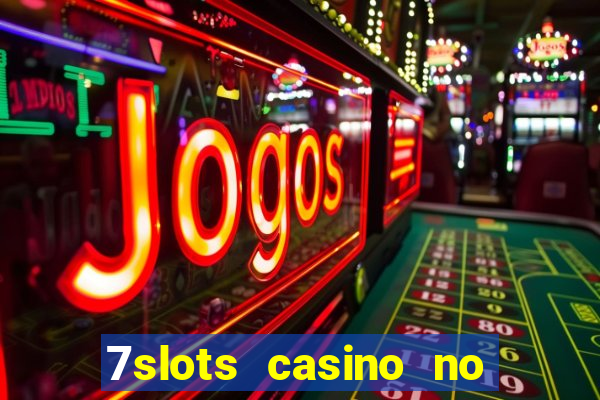 7slots casino no deposit bonus codes