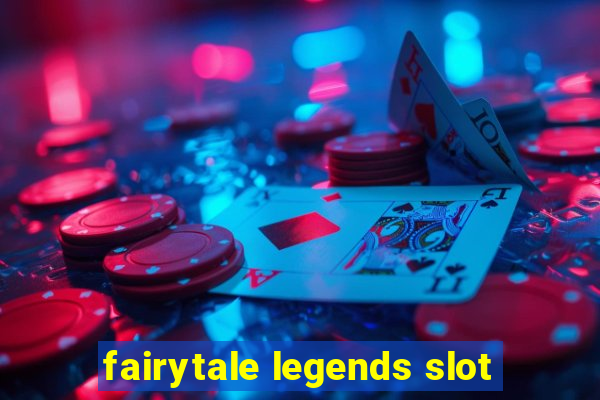 fairytale legends slot