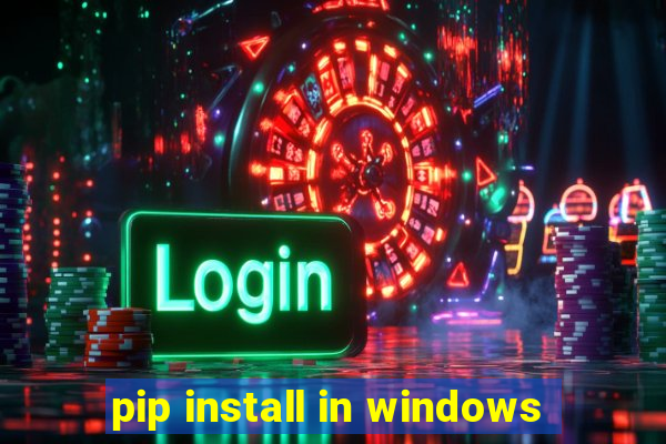 pip install in windows