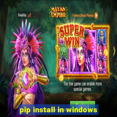 pip install in windows