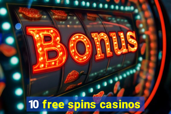 10 free spins casinos