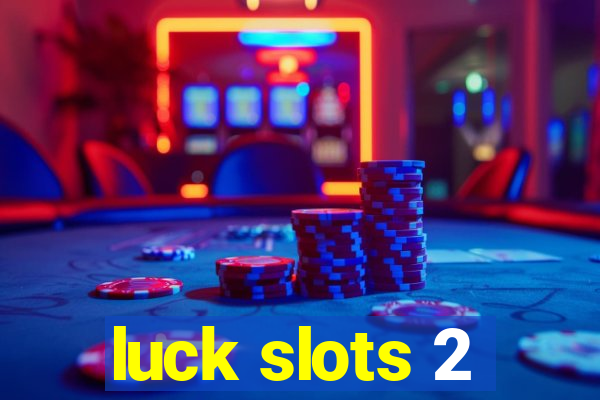 luck slots 2