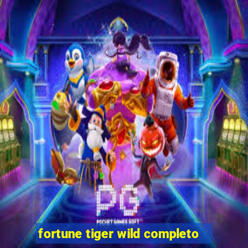 fortune tiger wild completo