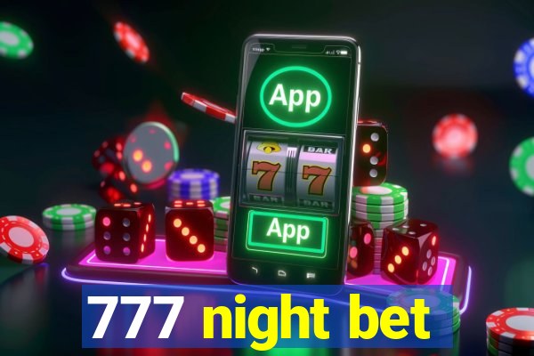 777 night bet