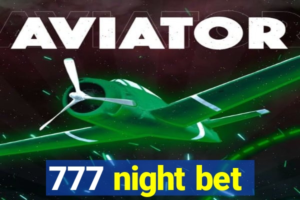 777 night bet