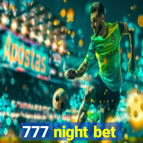 777 night bet