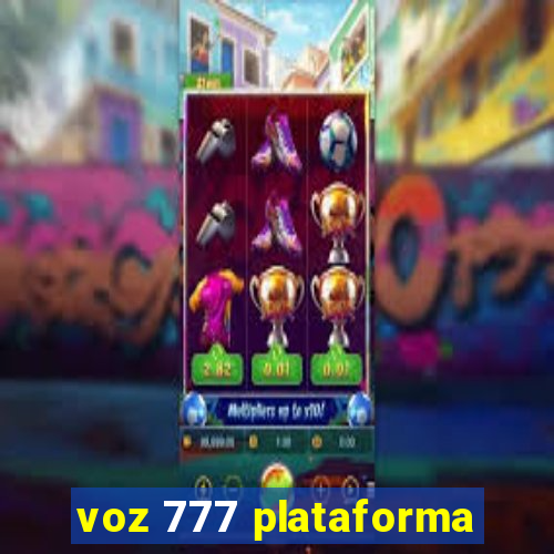 voz 777 plataforma