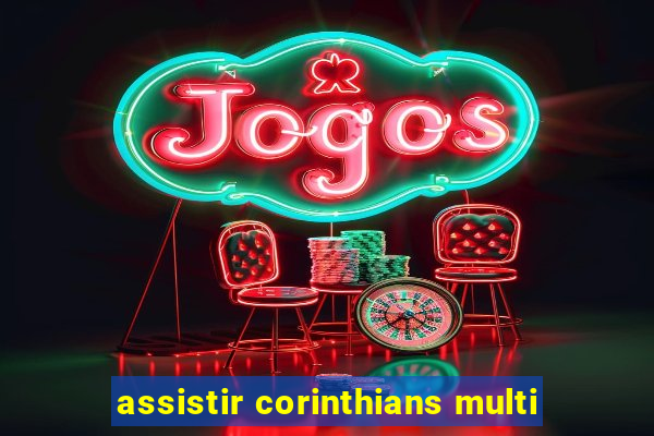 assistir corinthians multi