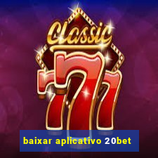 baixar aplicativo 20bet