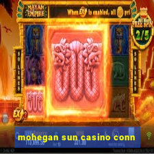 mohegan sun casino conn