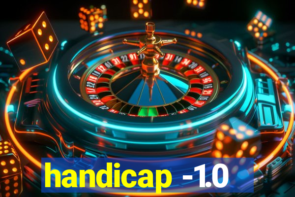 handicap -1.0