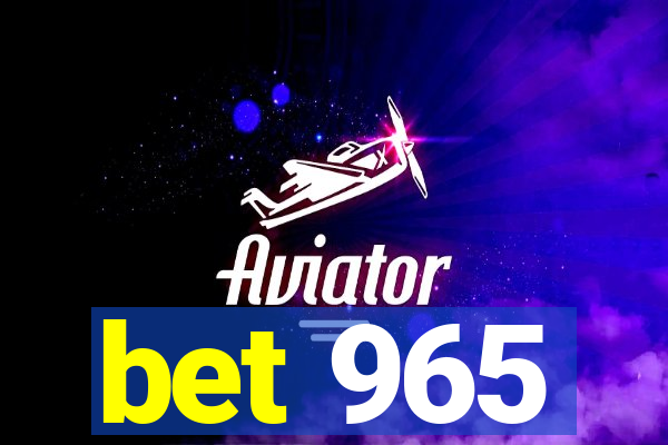 bet 965