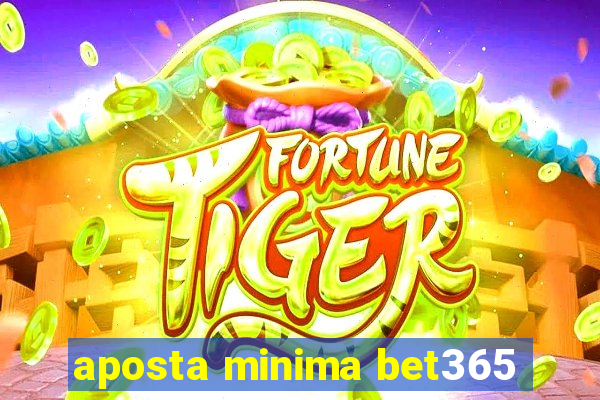 aposta minima bet365