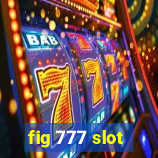 fig 777 slot