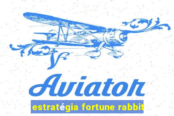 estratégia fortune rabbit