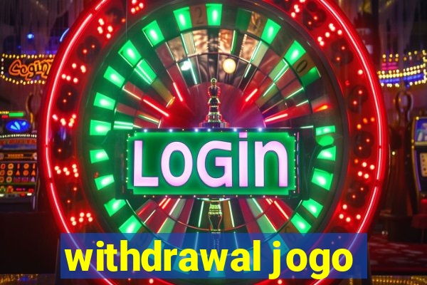 withdrawal jogo