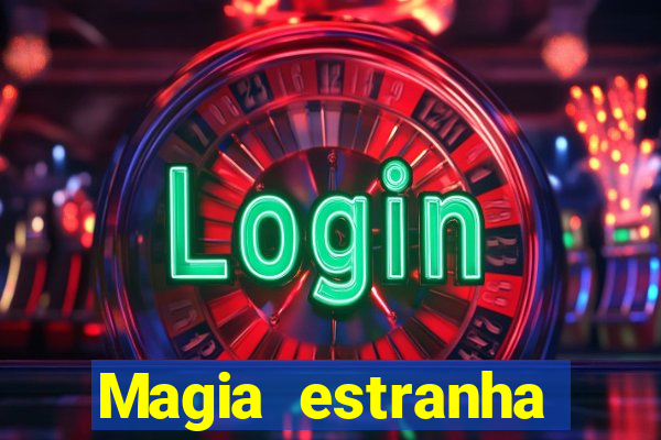 Magia estranha filme completo dublado