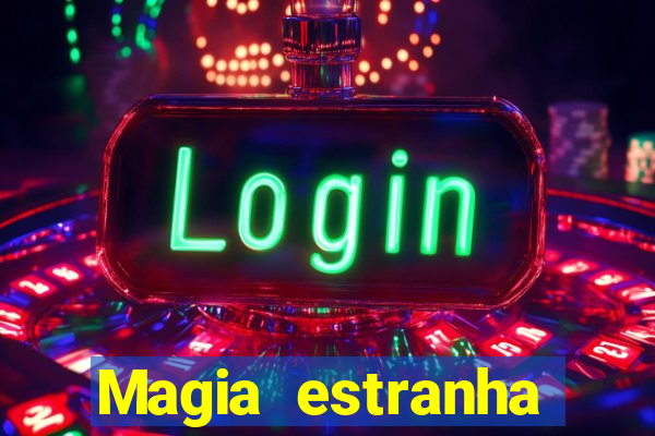 Magia estranha filme completo dublado