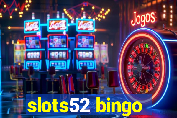 slots52 bingo