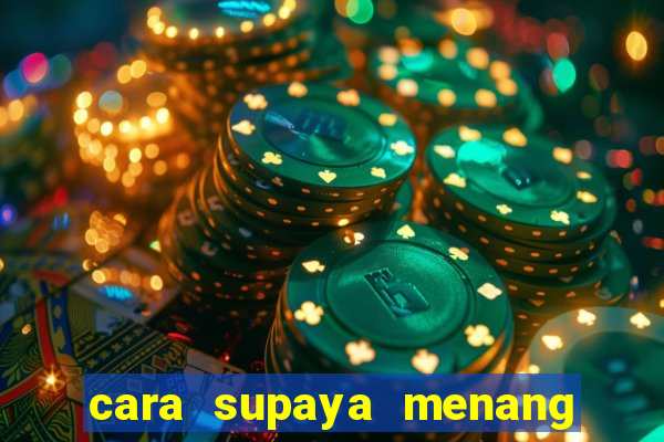 cara supaya menang main slot