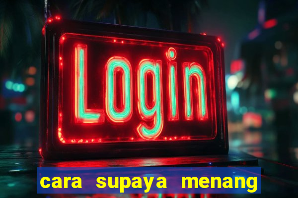 cara supaya menang main slot