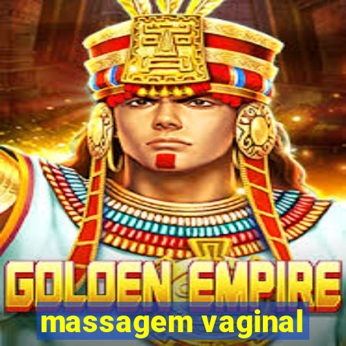 massagem vaginal