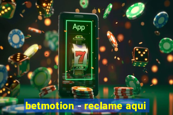 betmotion - reclame aqui