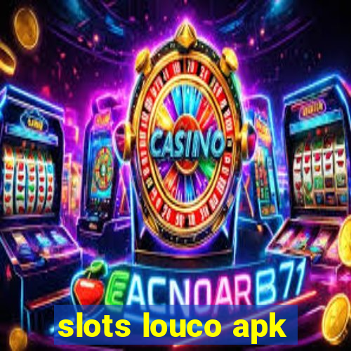 slots louco apk