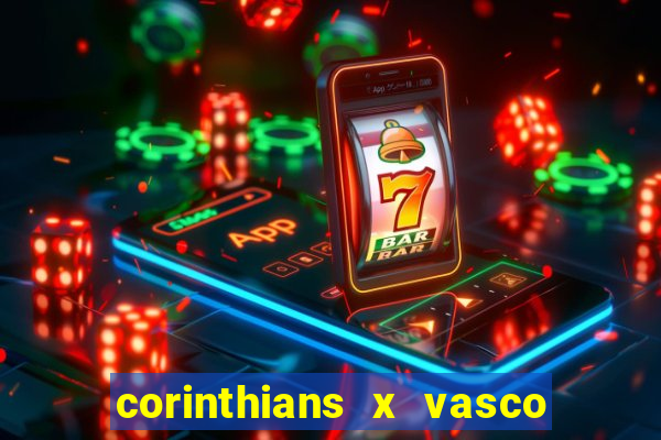 corinthians x vasco da gama ao vivo futemax