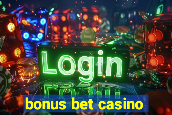 bonus bet casino