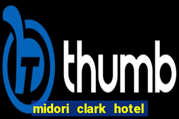 midori clark hotel and casino