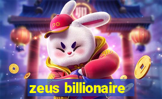 zeus billionaire