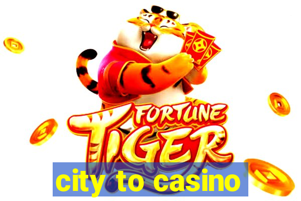 city to casino