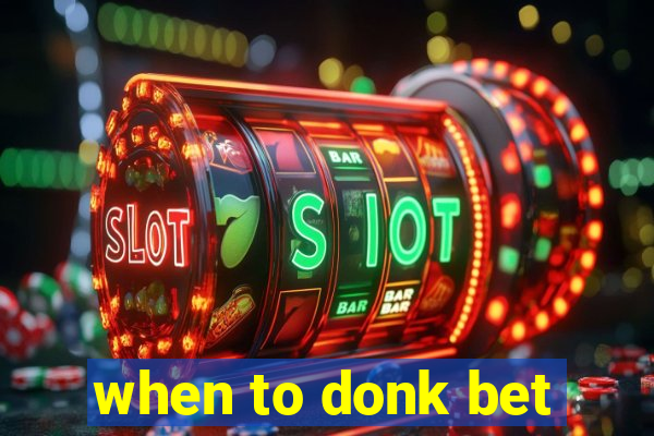 when to donk bet